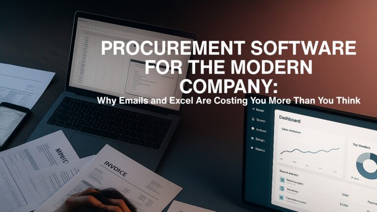 Procurement Software for the Modern Company: Why Emails and Excel Are Costing You More Than You Think